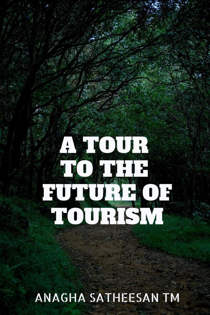 A TOUR TO THE FUTURE OF TOURISM
