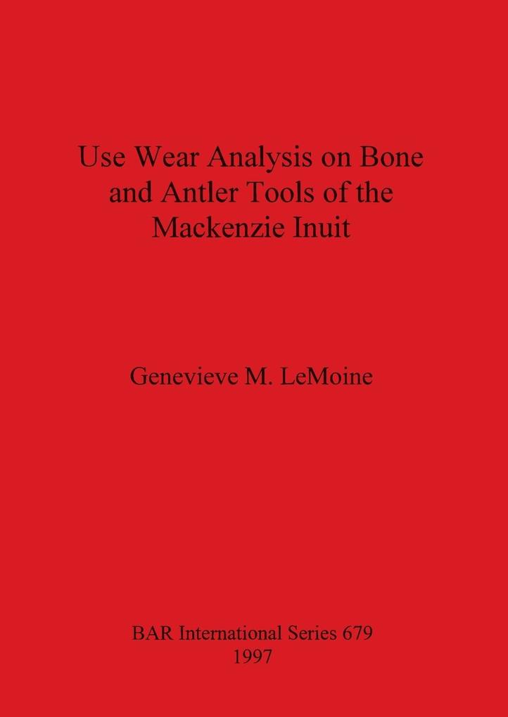 Use Wear Analysis on Bone and Antler Tools of the Mackenzie Inuit