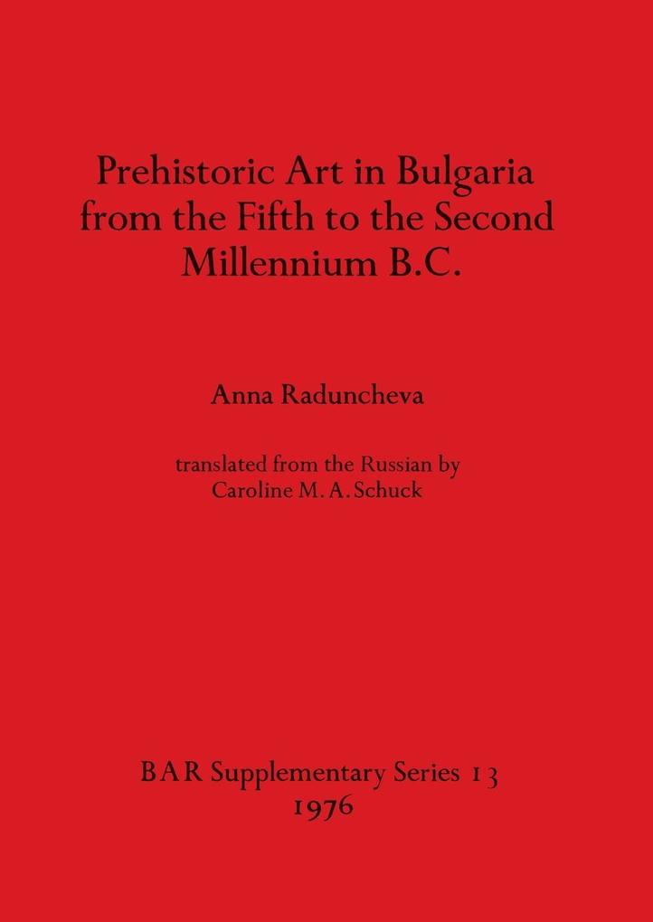 Prehistoric Art in Bulgaria from the Fifth to the Second Millenium B.C.