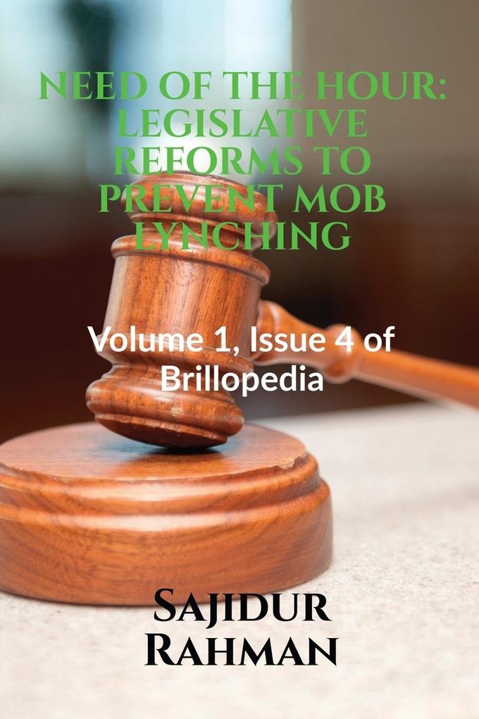 Need of the Hour: LEGISLATIVE REFORMS TO PREVENT MOB LYNCHING: Volume 1 Issue 4 of Brillopedia