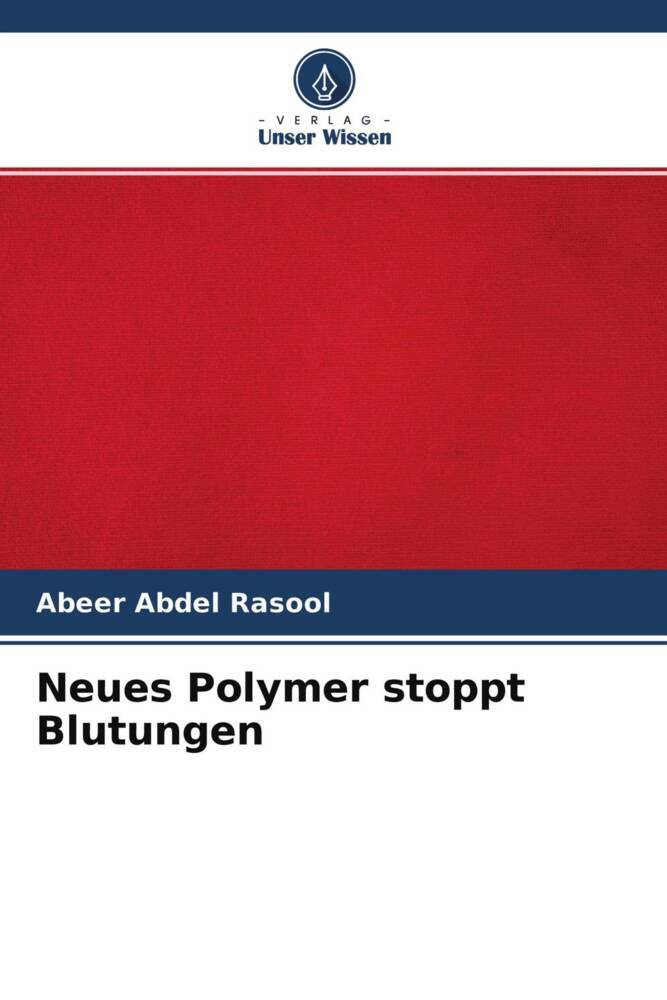Neues Polymer stoppt Blutungen