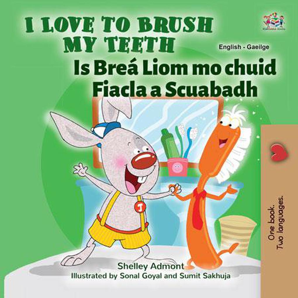  to Brush My Teeth Is Breá Liom chuid Fiacla a Scuabadh (English Irish Bilingual Collection)