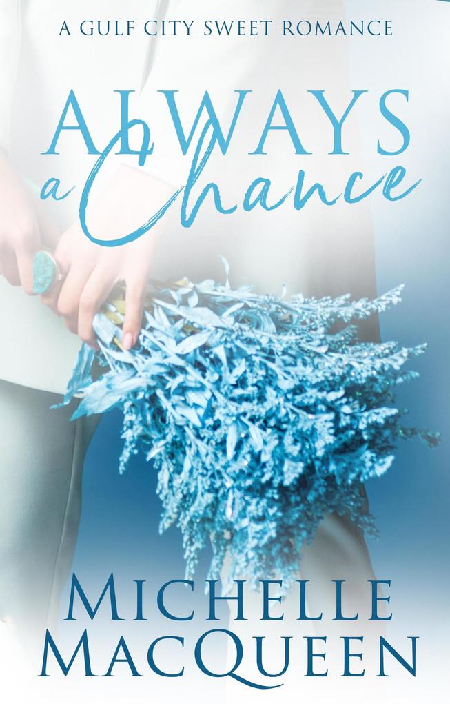 Always a Chance: A Small-Town Second Chance Romance (Always in Love #4)