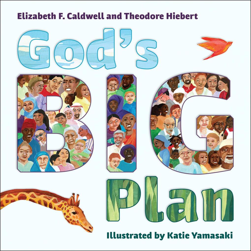 God's Big Plan - Elizabeth F. Caldwell/ Theodore Hiebert