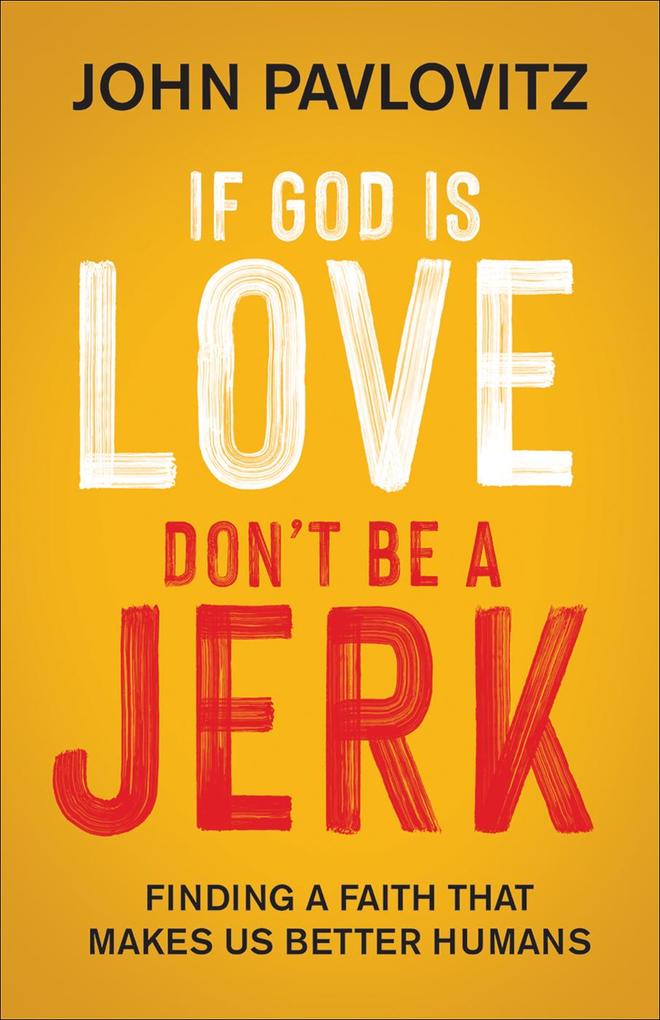 If God Is Love Don‘t Be a Jerk
