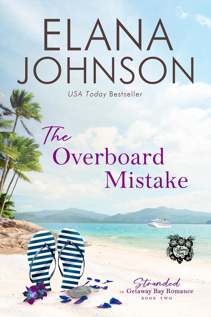 The Overboard Mistake (Stranded in Getaway Bay® Romance #2)