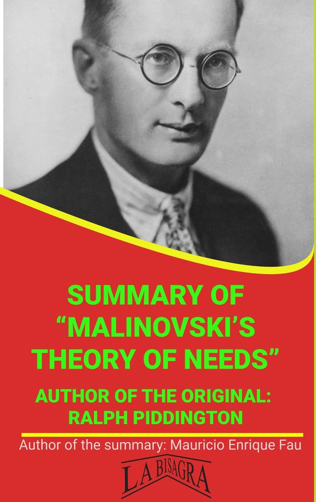 Summary Of Malinovski‘s Theory Of Needs By Ralph Piddington (UNIVERSITY SUMMARIES)