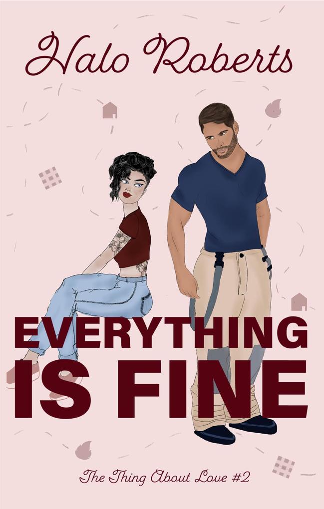 Everything Is Fine (The Thing About Love #2)