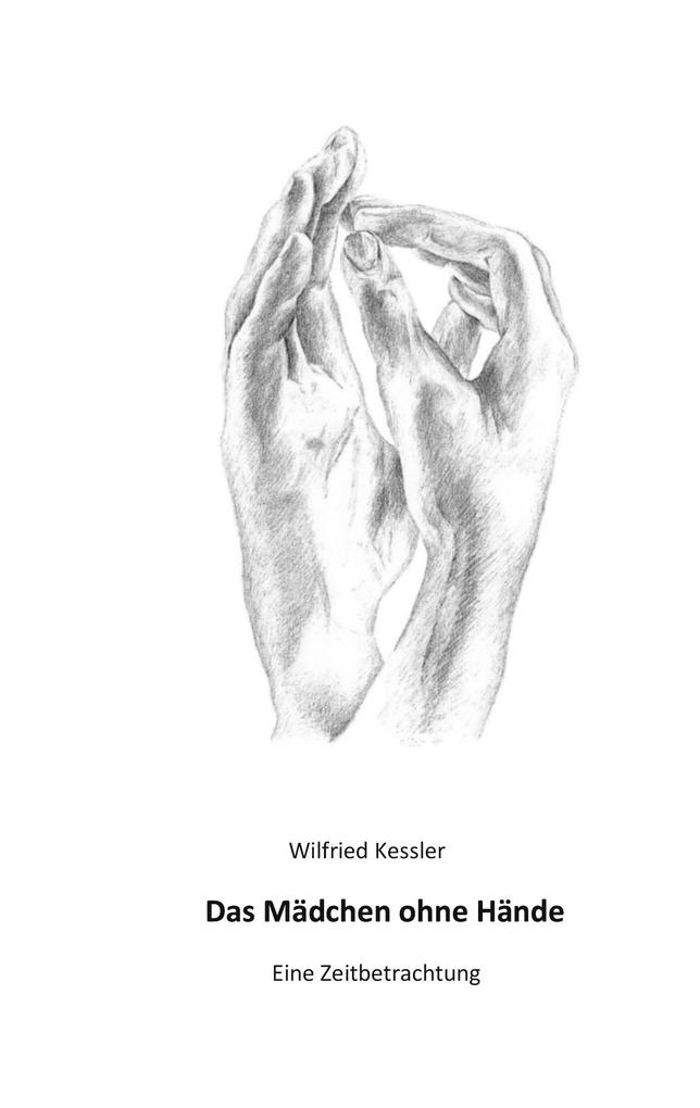 Das Mädchen ohne Hände - Wilfried Kessler