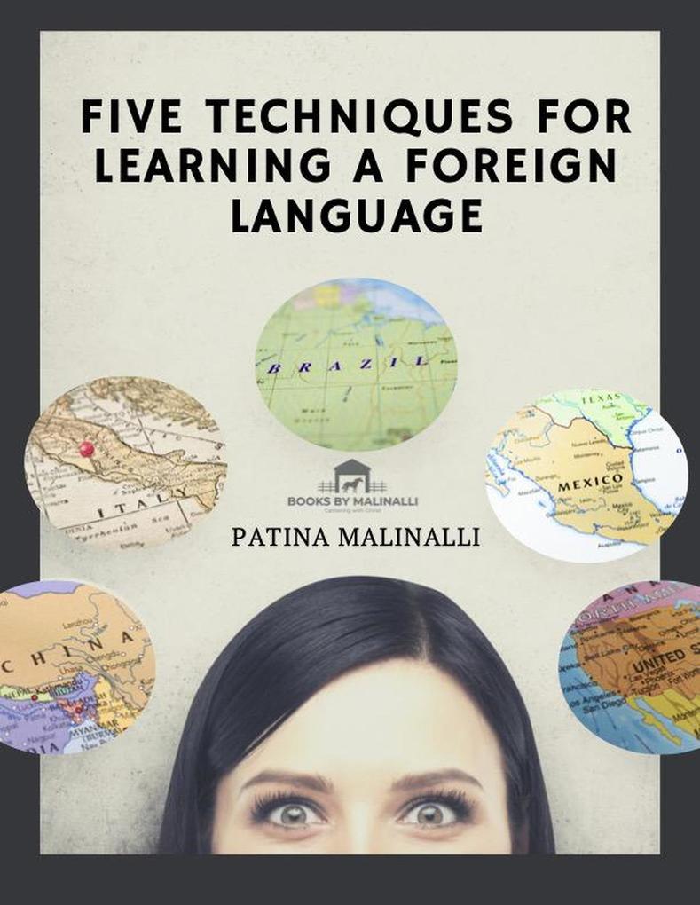 Five Techniques for Learning a Foreign Language (Finding a Foreign Tongue... #1)