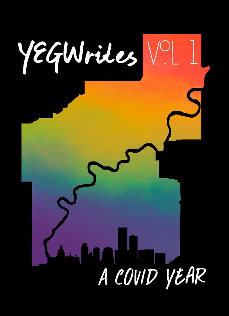 YEGWrites Vol. 1: A COVID Year