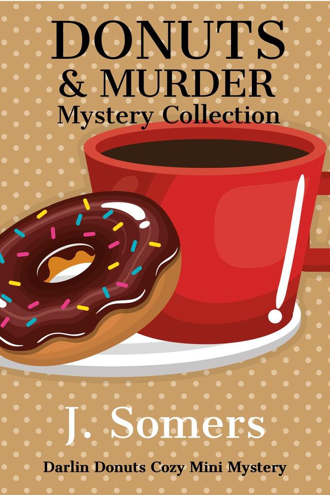 Donuts and Murder Mystery Collection - Books 1-4 (Darlin Donuts Cozy Mini Mystery #12)