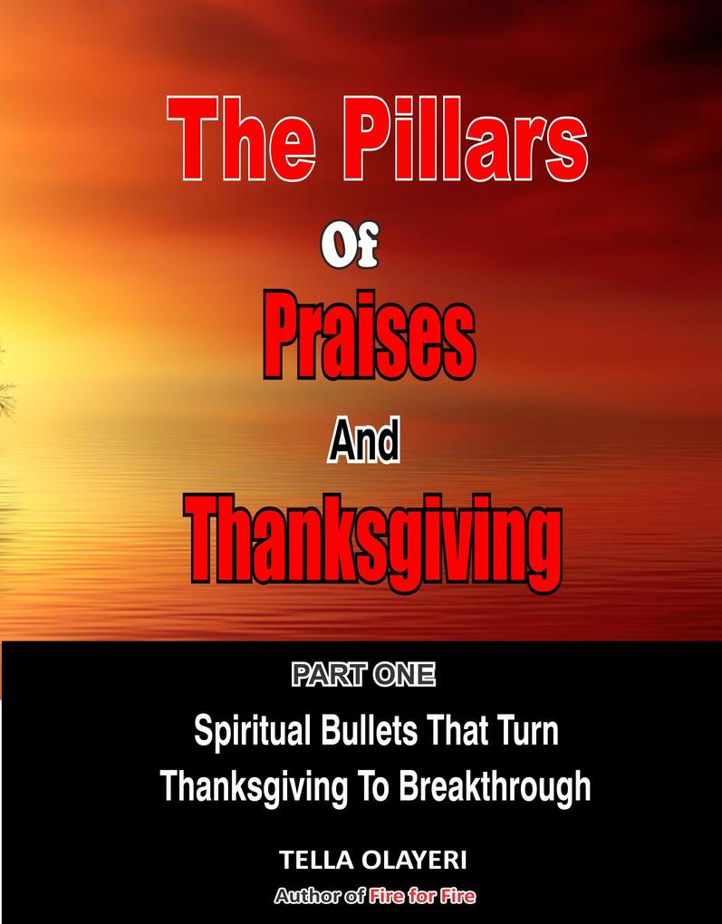 The Pillars Of Praises And Thanksgiving Part 1