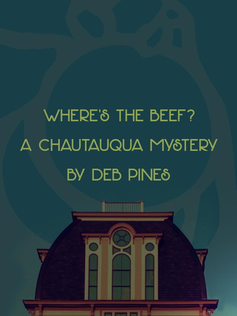 Where‘s the Beef? A Chautauqua Mystery (Mimi Goldman Chautauqua Mysteries #2)
