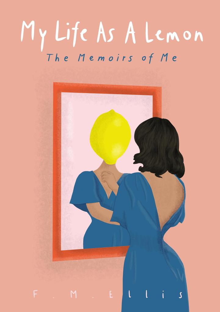 My Life As A Lemon: The Memoirs of Me