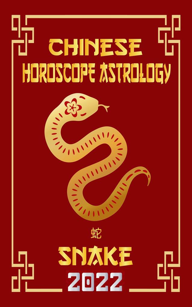 Snake Chinese Horoscope & Astrology 2022 (Check out Chinese new year horoscope predictions 2022 #6)