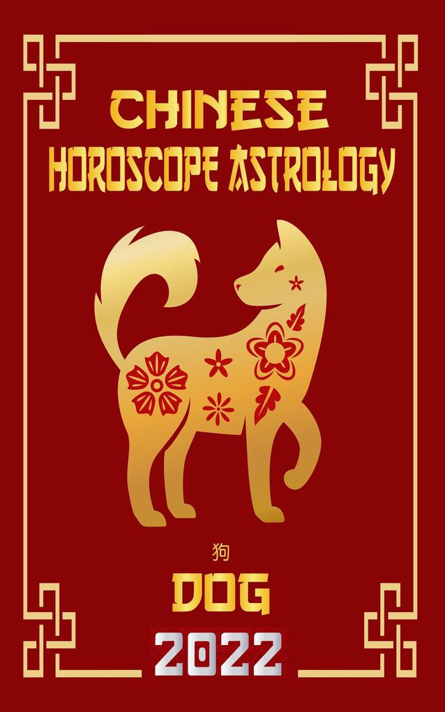 Dog Chinese Horoscope & Astrology 2022 (Check out Chinese new year horoscope predictions 2022 #11)
