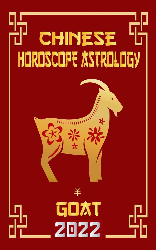 Goat Chinese Horoscope & Astrology 2022 (Check out Chinese new year horoscope predictions 2022 #8)