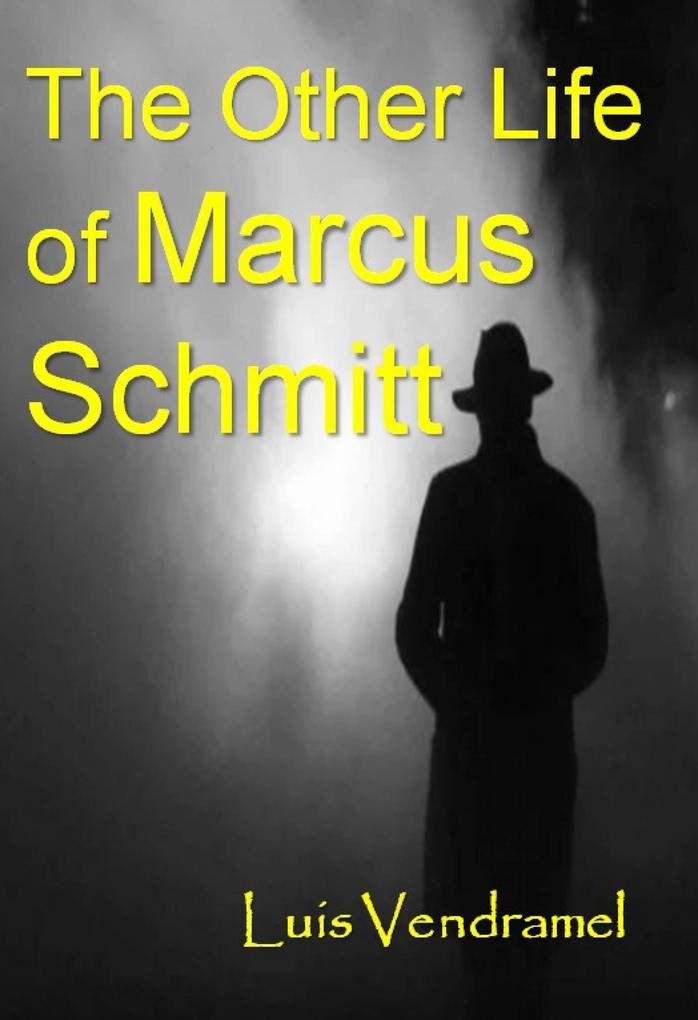 The Other Life of Marcus Schmitt (Real Tales from an Imaginary World)