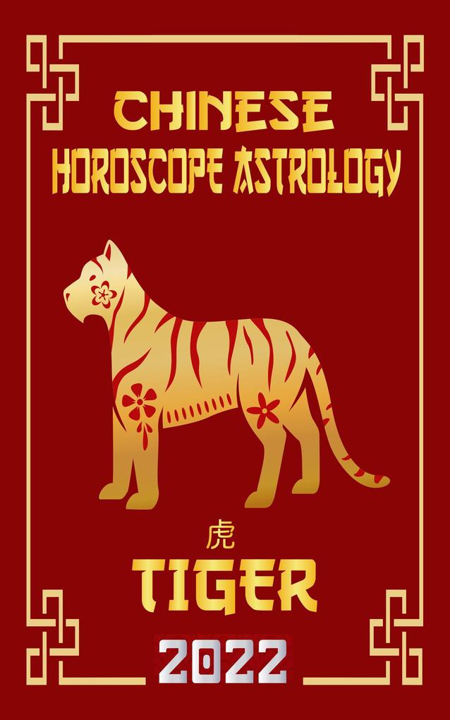 Tiger Chinese Horoscope & Astrology 2022 (Check out Chinese new year horoscope predictions 2022 #3)