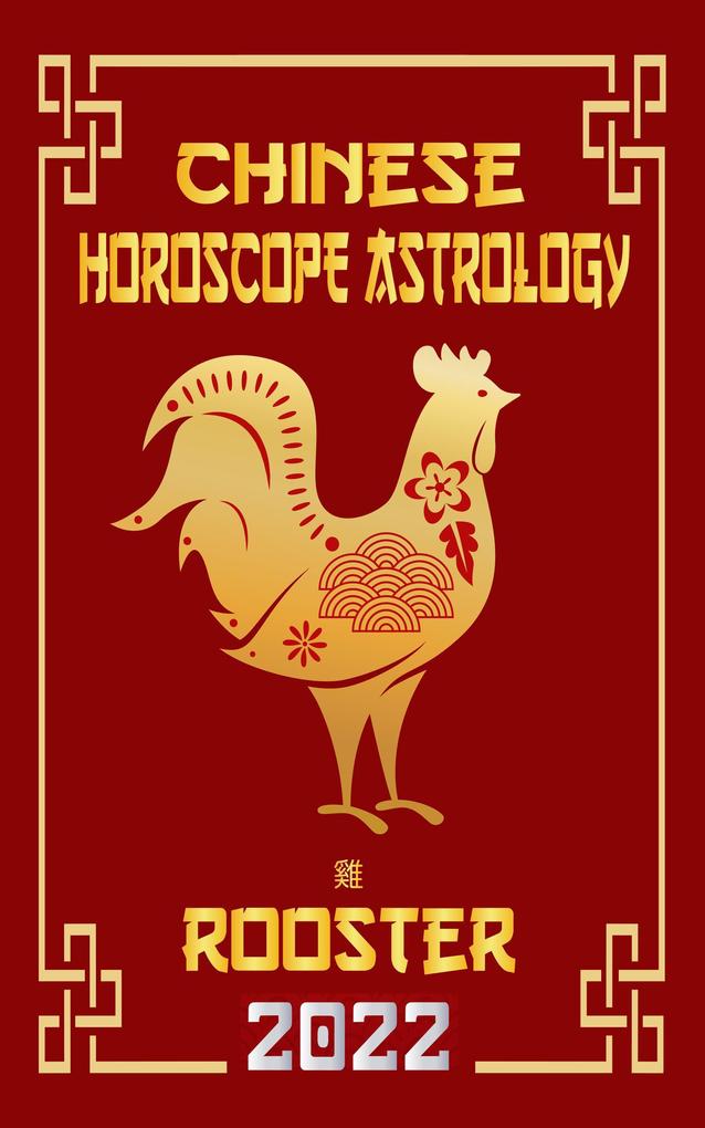 Rooster Chinese Horoscope & Astrology 2022 (Check out Chinese new year horoscope predictions 2022 #10)