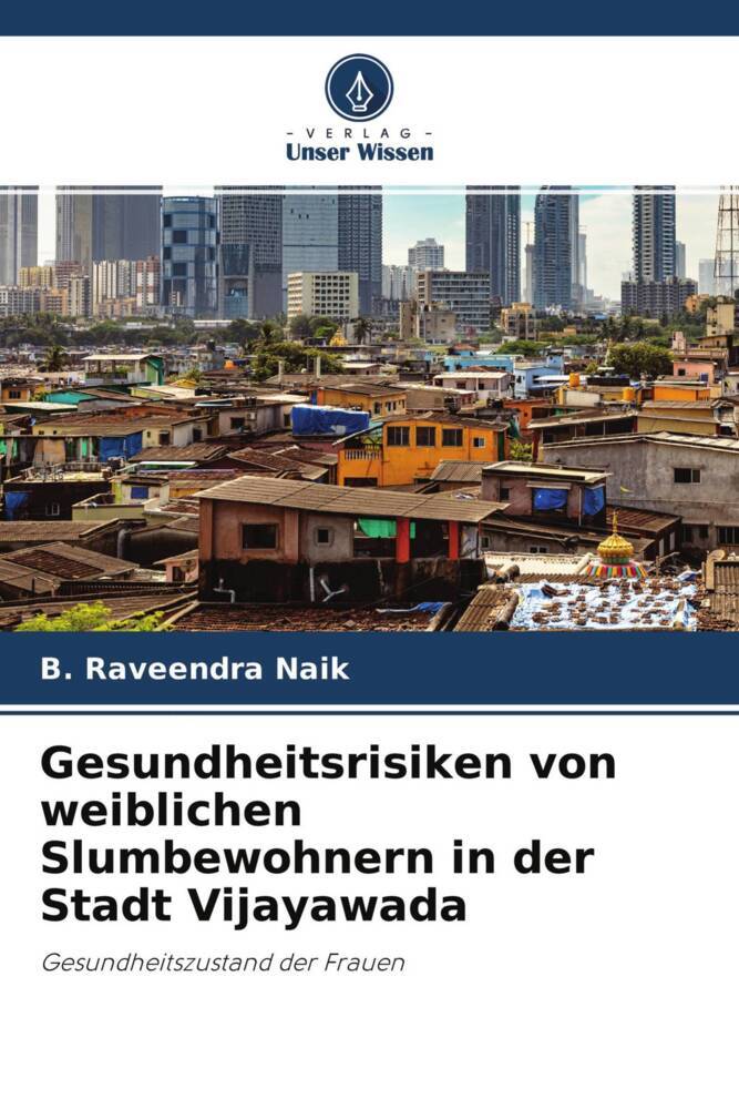 Gesundheitsrisiken von weiblichen Slumbewohnern in der Stadt Vijayawada