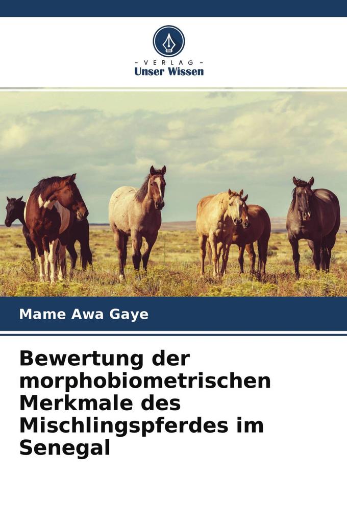 Bewertung der morphobiometrischen Merkmale des Mischlingspferdes im Senegal