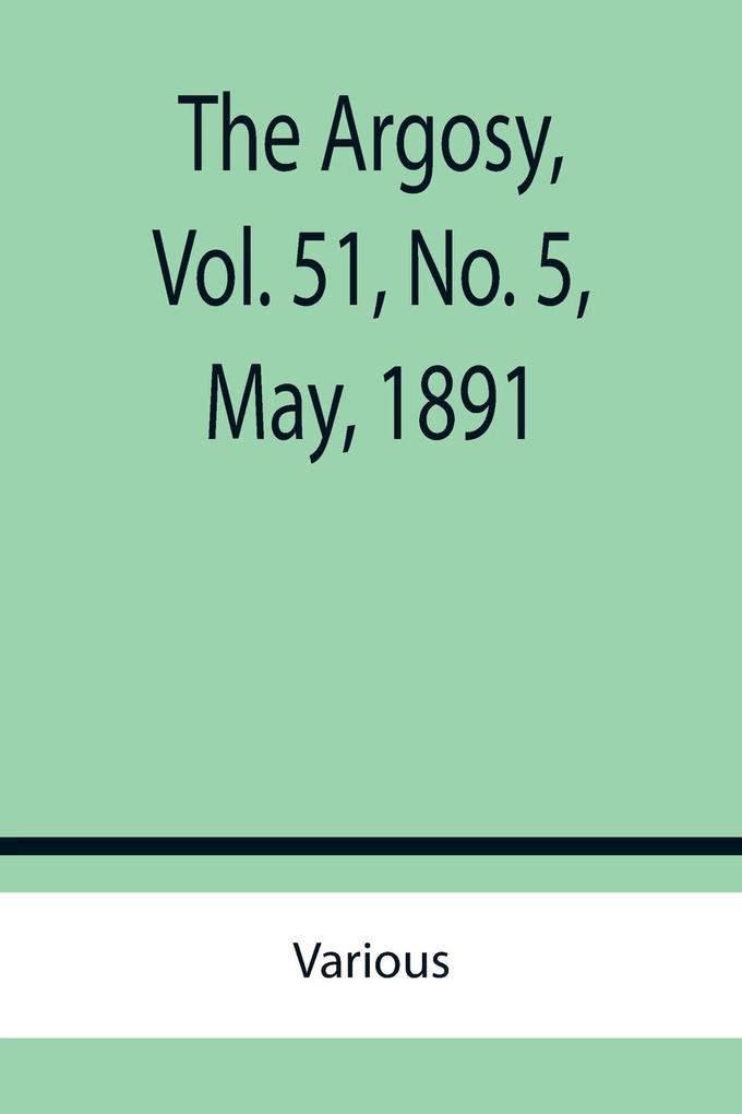 The Argosy Vol. 51 No. 5 May 1891