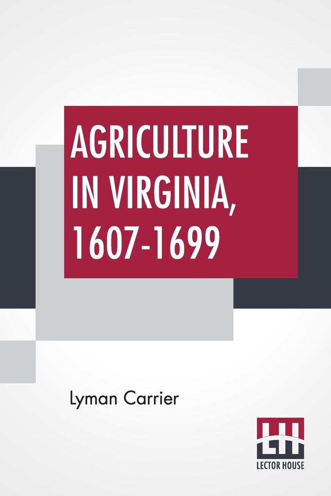Agriculture In Virginia 1607-1699