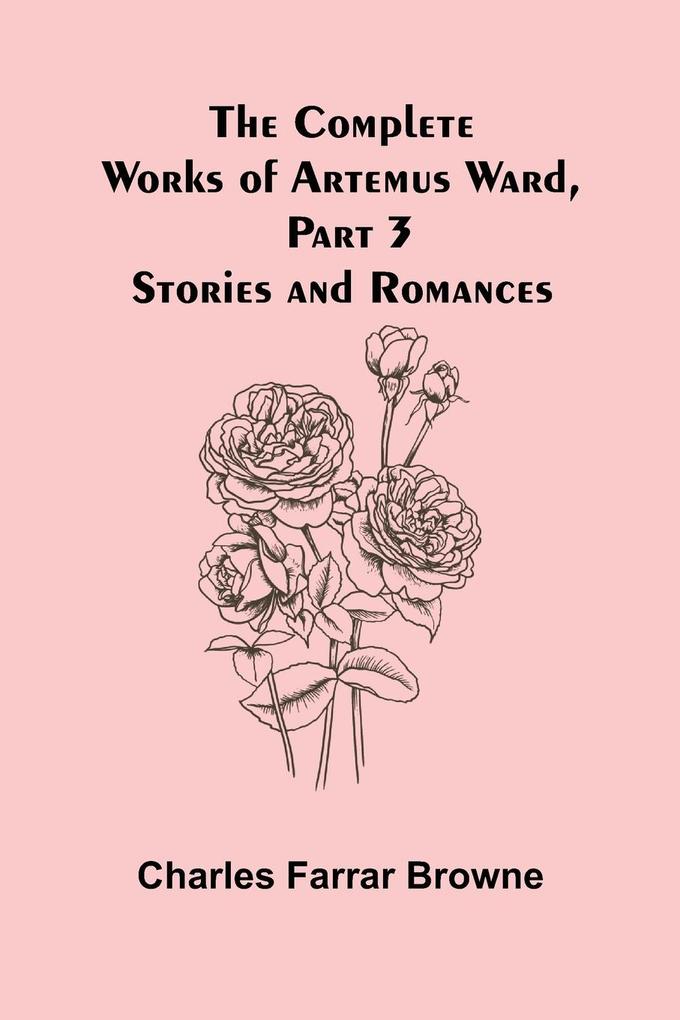 The Complete Works of Artemus Ward Part 3