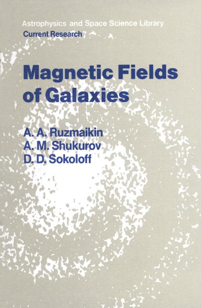 Magnetic Fields of Galaxies - A. A. Ruzmaikin/ A. M. Shukurov/ D. D. Sokoloff