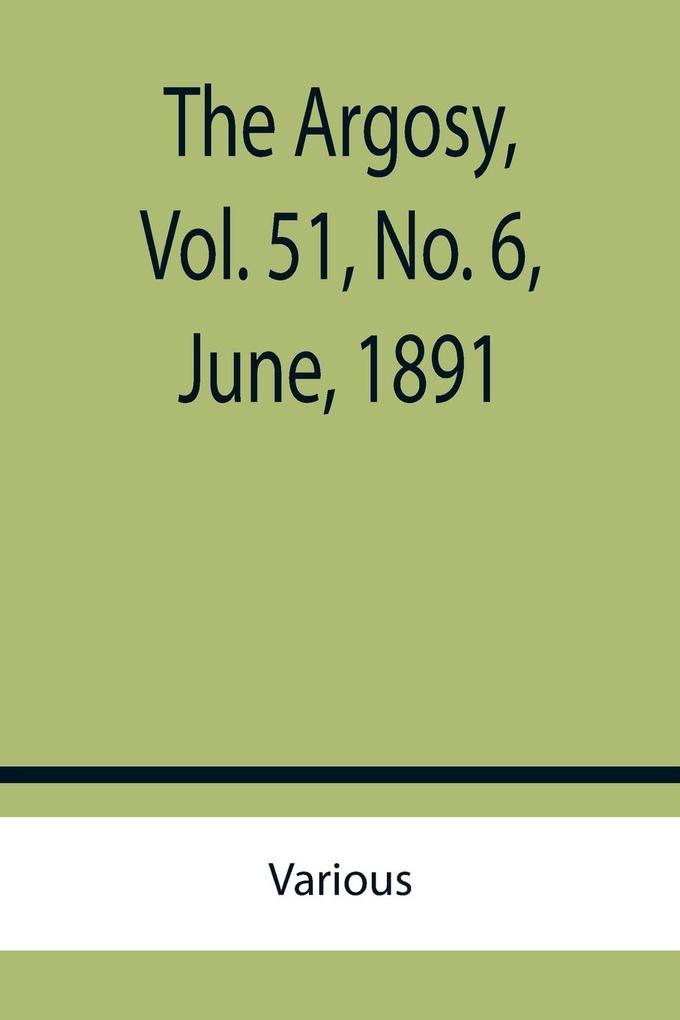 The Argosy Vol. 51 No. 6 June 1891