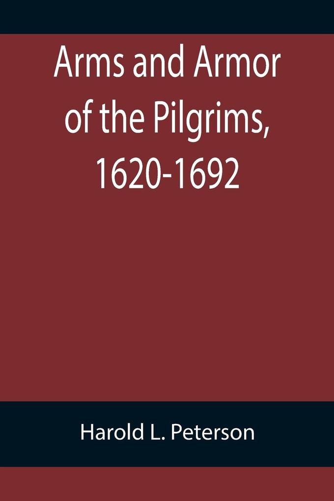 Image of Arms and Armor of the Pilgrims 1620-1692