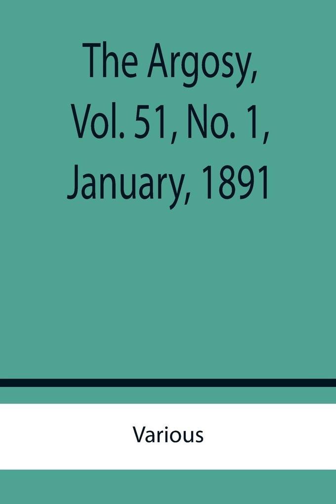 The Argosy Vol. 51 No. 1 January 1891