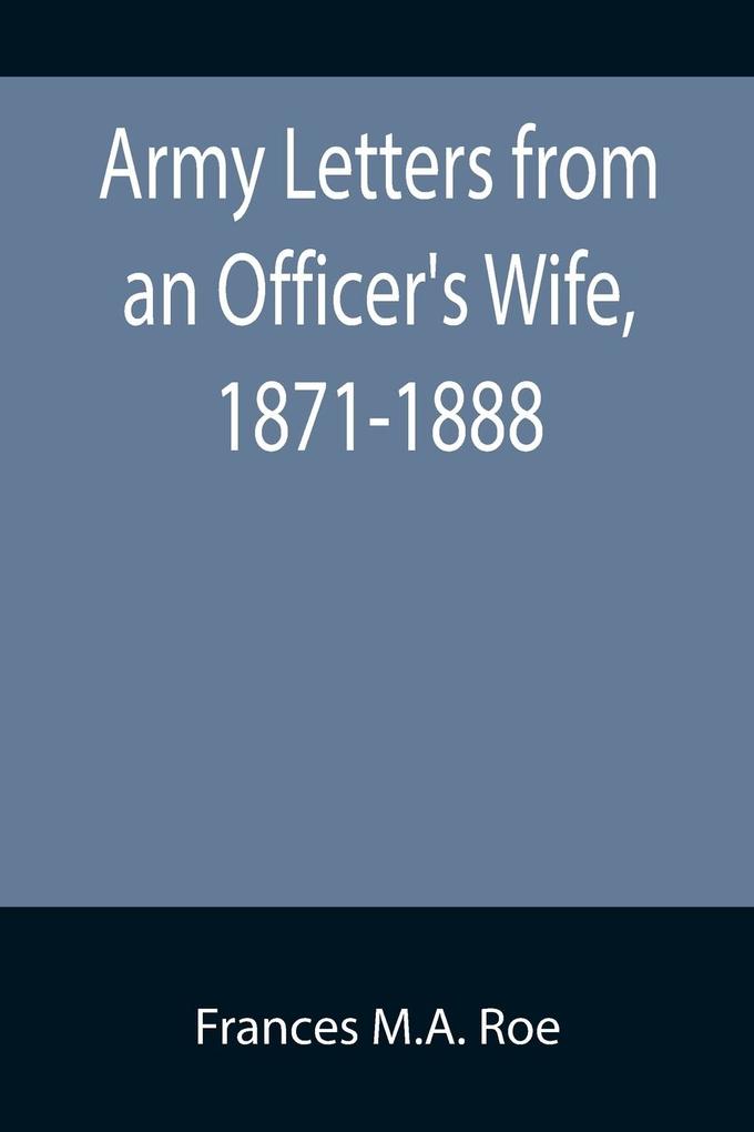 Army Letters from an Officer's Wife 1871-1888