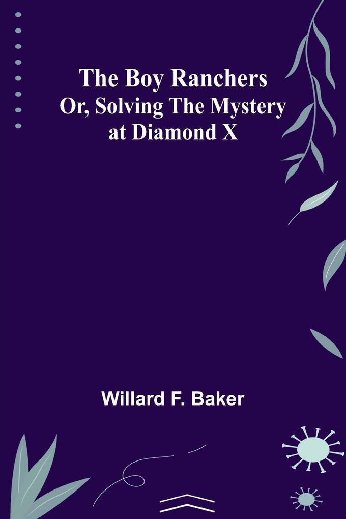 The Boy Ranchers; Or Solving the Mystery at Diamond X