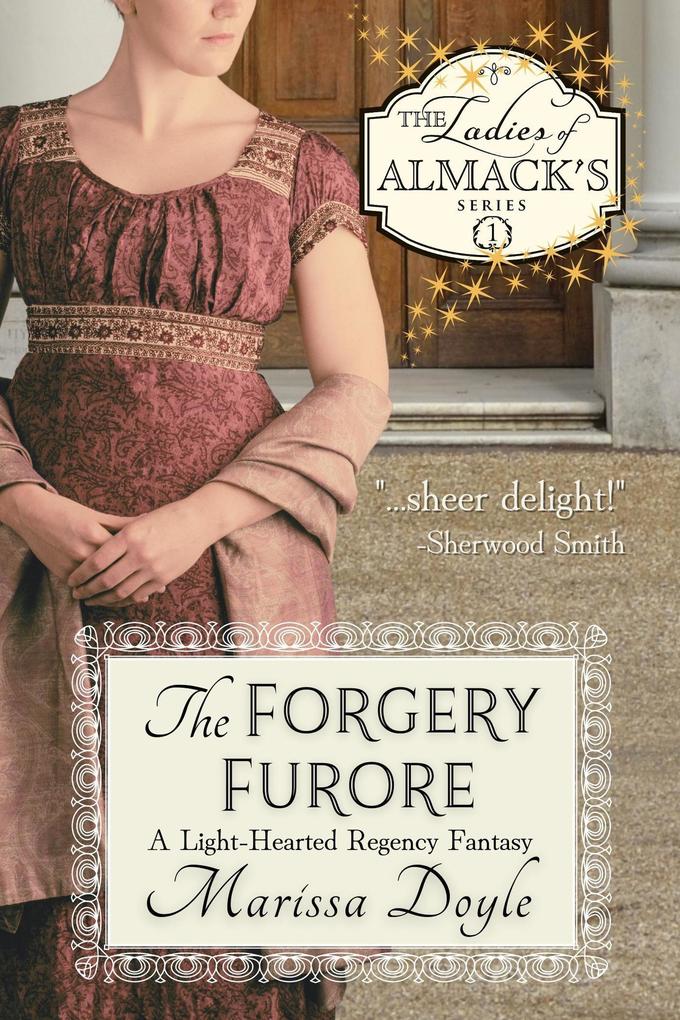 The Forgery Furore: a Light-hearted Regency Fantasy (The Ladies of Almack‘s #1)