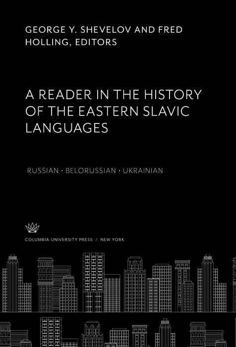 A Reader in the History of the Eastern Slavic Languages Russian • Belorussian • Ukrainian