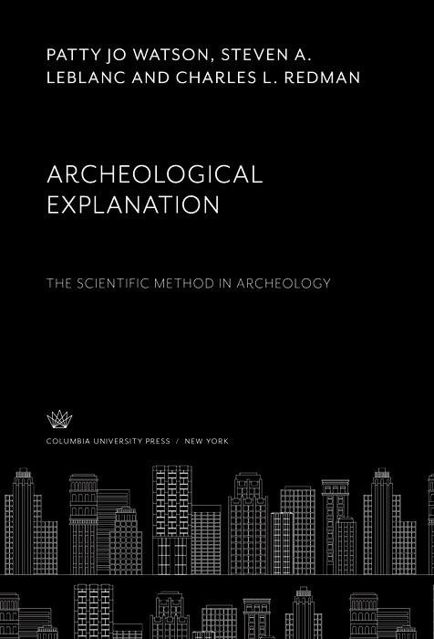 Archeological Explanation. the Scientific Method in Archeology
