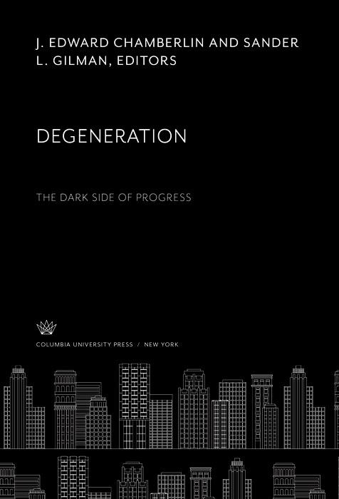 Degeneration the Dark Side of Progress