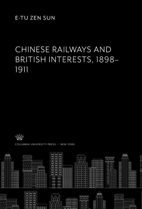 Chinese Railways and British Interests 1898-1911