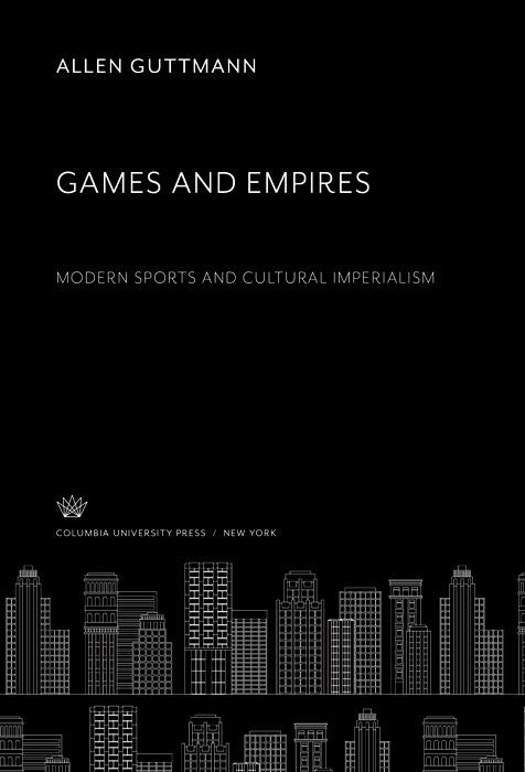Games and Empires. Modern Sports and Cultural Imperialism