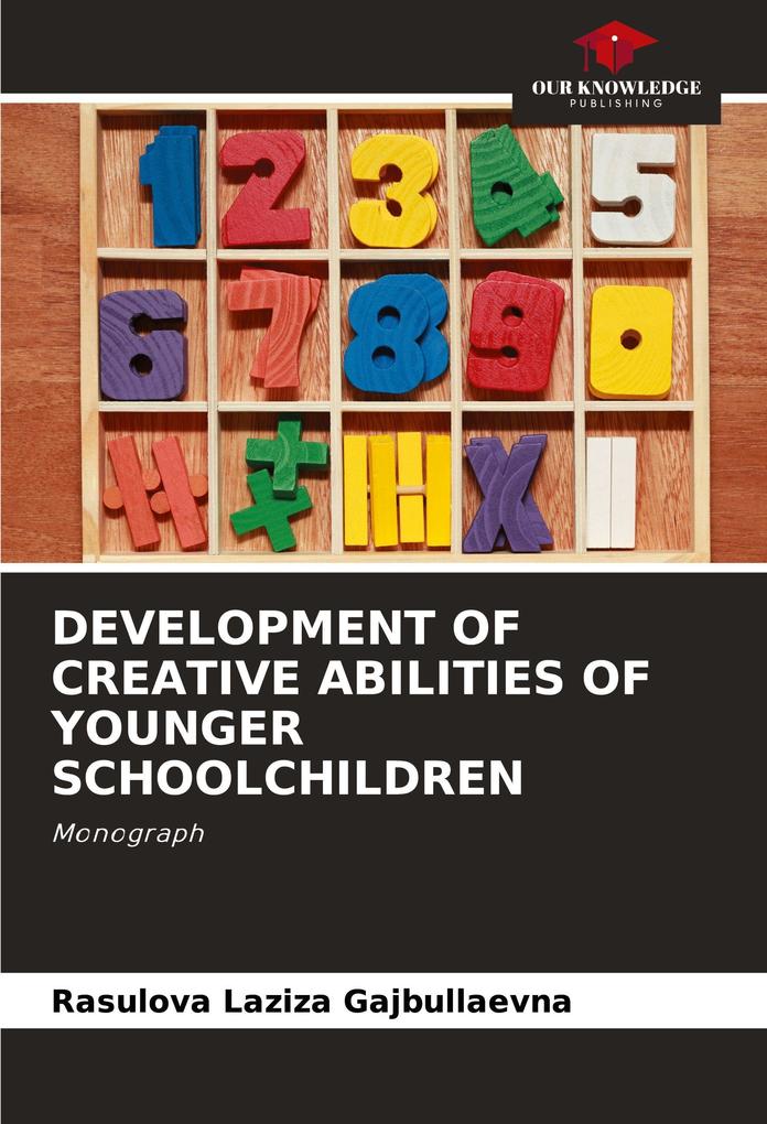 DEVELOPMENT OF CREATIVE ABILITIES OF YOUNGER SCHOOLCHILDREN