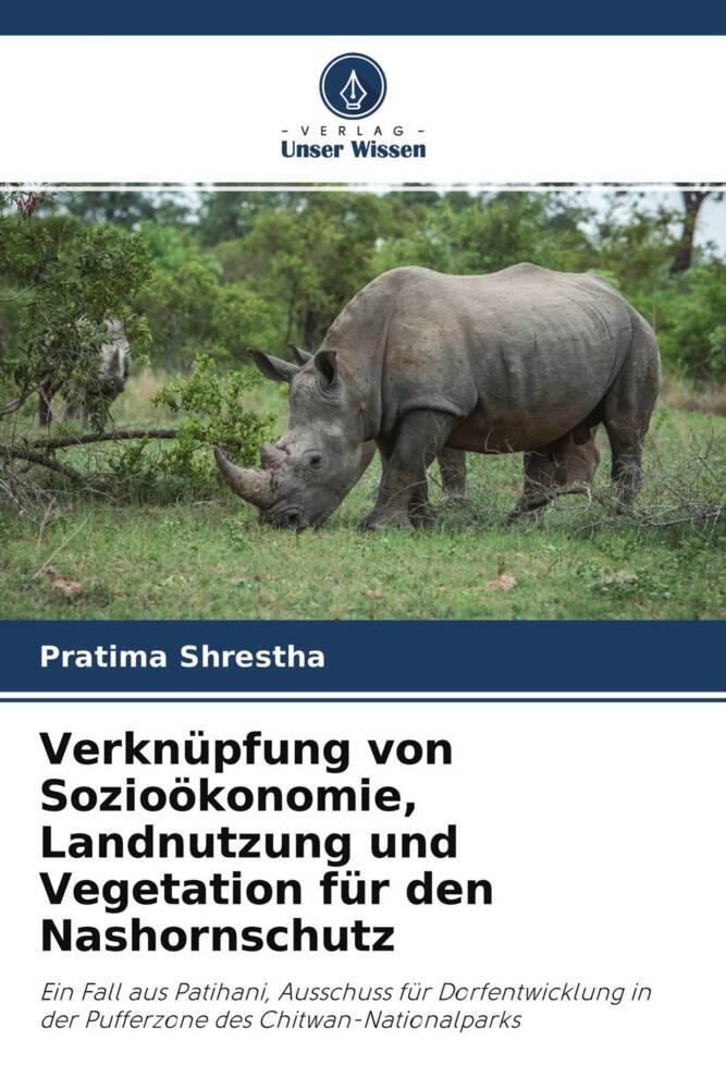 Verknüpfung von Sozioökonomie Landnutzung und Vegetation für den Nashornschutz