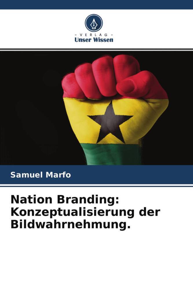 Nation Branding: Konzeptualisierung der Bildwahrnehmung.