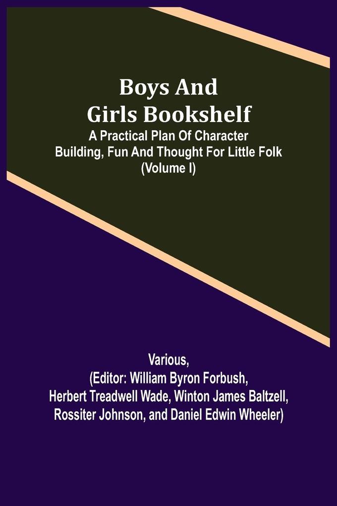 Boys and Girls Bookshelf; a Practical Plan of Character Building (Volume I) Fun and Thought for Little Folk