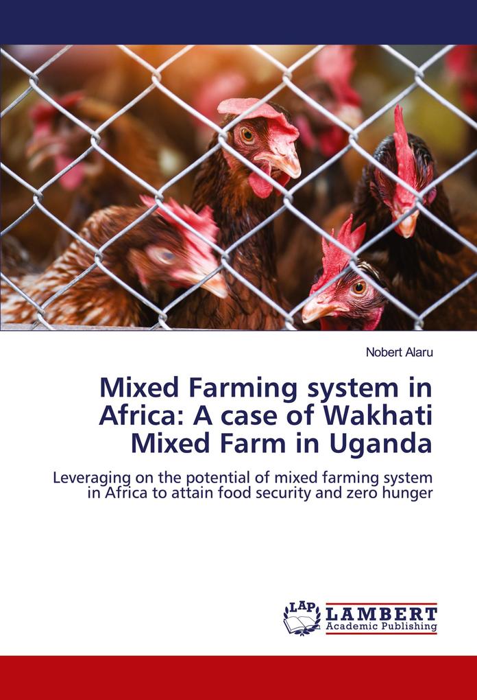 Mixed Farming system in Africa: A case of Wakhati Mixed Farm in Uganda