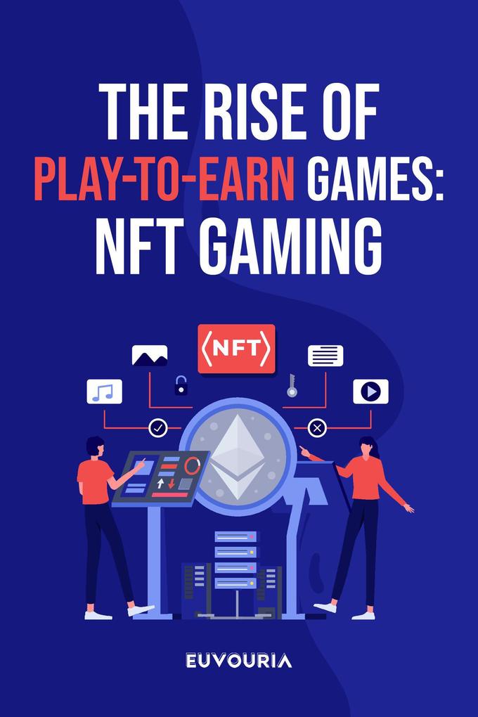 NFT Gaming: The Play-toEarn Model