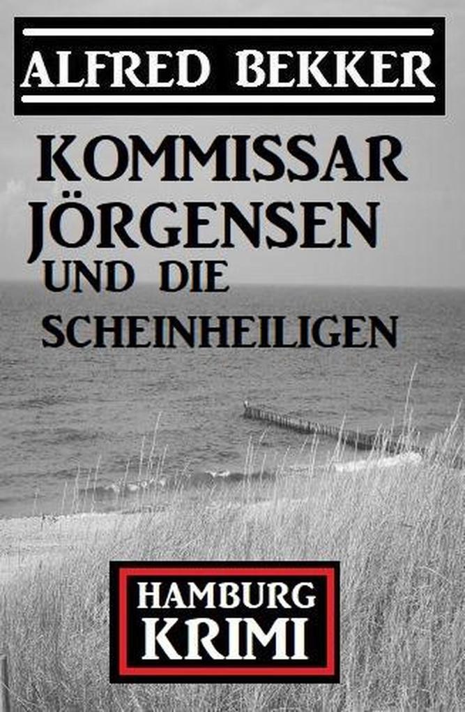 Kommissar Jörgensen und die Scheinheiligen: Hamburg Krimi