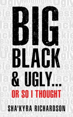 BIG BLACK & UGLY......or So I Thought